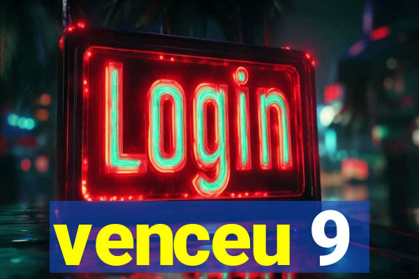 venceu 9